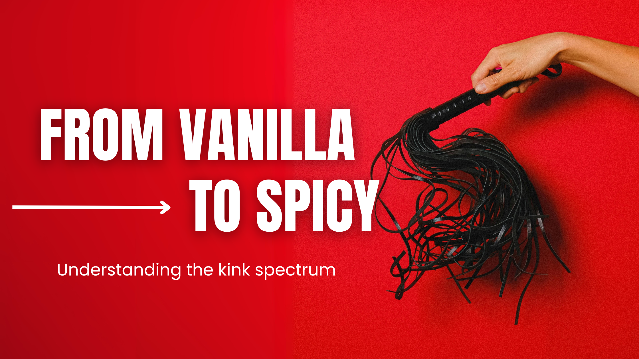 From Vanilla to Spicy: Understanding the Kink Spectrum - The Adult Shoppe