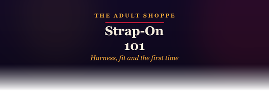 The Adult Shoppe: Strap-On 101