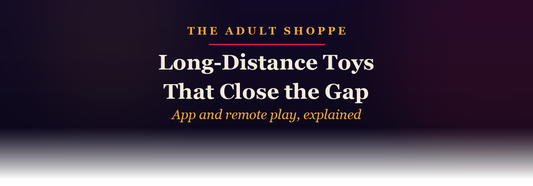 The Adult Shoppe: long-distance toys that close the gap
