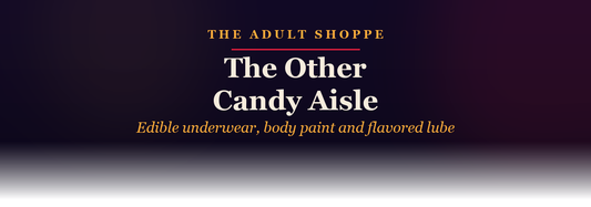 The Other Candy Aisle: edible underwear, body paint and flavored lube