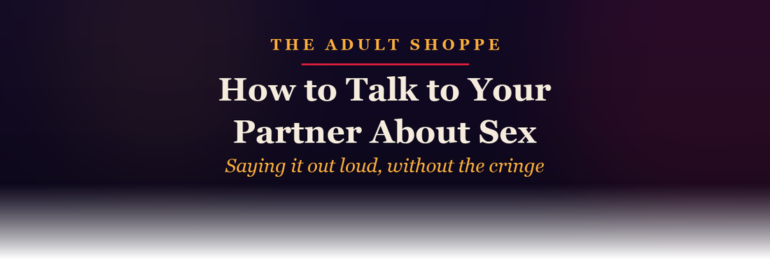 The Adult Shoppe: how to talk to your partner about sex