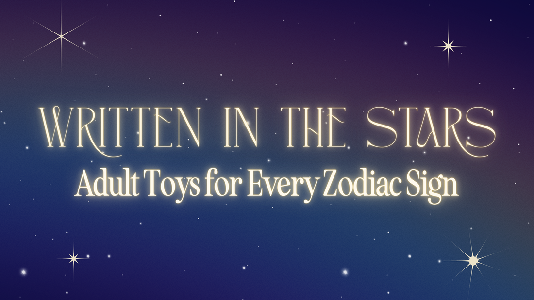 Your Pleasure, Written in the Stars: Adult Toys for Every Zodiac Sign