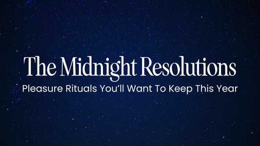 The Midnight Resolutions: A Pleasure Ritual You’ll Actually Keep This Year